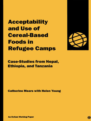 cover image of Acceptability and Use of Cereal-Based Foods in Refugee Camps